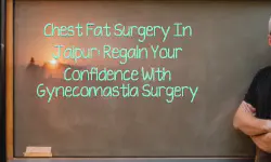 Featured image of post Chest Fat Surgery in Jaipur: Regain Your Confidence with Gynecomastia Surgery