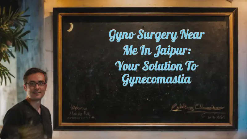 Featured image of post Gyno Surgery Near Me in Jaipur: Your Solution to Gynecomastia
